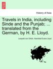 Travels in India, including Sinde and the Punjab; ... translated from the German, by H. E. Lloyd. - Book