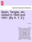 Spain, Tangier, Etc. Visited in 1840 and 1841. [By X. Y. Z.] - Book