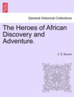 The Heroes of African Discovery and Adventure. - Book