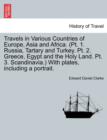 Travels in Various Countries of Europe, Asia and Africa. (PT. 1. Russia, Tartary and Turkey. PT. 2. Greece, Egypt and the Holy Land. PT. 3. Scandinavia.) with Plates, Including a Portrait. - Book