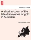 A Short Account of the Late Discoveries of Gold in Australia. Second Edition. - Book