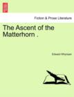 The Ascent of the Matterhorn . - Book