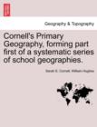 Cornell's Primary Geography, Forming Part First of a Systematic Series of School Geographies. - Book