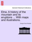 Etna. a History of the Mountain and Its Eruptions ... with Maps and Illustrations. - Book