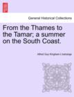 From the Thames to the Tamar; A Summer on the South Coast. - Book