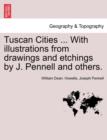 Tuscan Cities ... with Illustrations from Drawings and Etchings by J. Pennell and Others. - Book