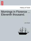Mornings in Florence ... Eleventh Thousand. - Book