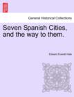 Seven Spanish Cities, and the Way to Them. - Book