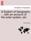 A System of Geography ... with an Account of the Solar System, Etc. - Book