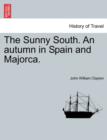 The Sunny South. an Autumn in Spain and Majorca. - Book