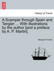 A Scamper Through Spain and Tangier ... with Illustrations by the Author [and a Preface by A. P. Martin]. - Book