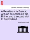 A Residence in France; With an Excursion Up the Rhine, and a Second Visit to Switzerland. - Book