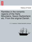 Rambles in the Romantic Regions of the Hartz Mountains, Saxon Switzerland, Etc. from the Original Danish. - Book