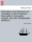 Information and Directions for Travellers on the Continent ... New edition, thoroughly revised, and with considerable additions. NEW EDITION - Book