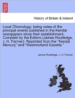Local Chronology; Being Notes of the Principal Events Published in the Kendal Newspapers Since Their Establishment. Compiled by the Editors (James Routledge, J. H. Farmer). Reprinted from the Kendal M - Book