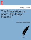The Prince Albert, a Poem. [By Joseph Plimsoll.] - Book