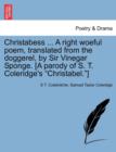 Christabess ... a Right Woeful Poem, Translated from the Doggerel, by Sir Vinegar Sponge. [a Parody of S. T. Coleridge's Christabel.] - Book