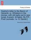 Sophia's Letter to the Baron of Geramb; Or, Whiskers in the Dumps, with Old Sighs Set to New Tunes. a Poem. [A Satire. by P.P., Poet Laureate, i.e. G. Daniel.] - Book