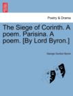 The Siege of Corinth. a Poem. Parisina. a Poem. [By Lord Byron.] - Book