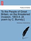 To the People of Great Britain, on the Threatened Invasion, 1803-4. [A Poem by C. Burney.] - Book