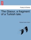 The Giaour, a Fragment of a Turkish Tale. - Book