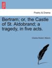 Bertram; Or, the Castle of St. Aldobrand; A Tragedy, in Five Acts. Fifth Edition. - Book