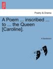 A Poem ... Inscribed ... to ... the Queen [Caroline]. - Book