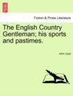 The English Country Gentleman; His Sports and Pastimes. - Book
