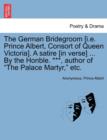 The German Bridegroom [i.E. Prince Albert, Consort of Queen Victoria]. a Satire [in Verse] ... by the Honble. ***, Author of the Palace Martyr, Etc. - Book