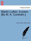 Martin Luther. a Poem. [By M. A. Cursham.] - Book