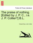 The Praise of Nothing. [Edited by J. P. C., i.e. J. P. Collier?] B.L. - Book