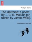 The Universe : A Poem. by ... C. R. Maturin [Or Rather, by James Wills]. - Book