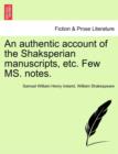 An Authentic Account of the Shaksperian Manuscripts, Etc. Few Ms. Notes. - Book