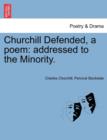 Churchill Defended, a Poem : Addressed to the Minority. - Book