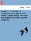 Belshazzar's Feast. a Seatonian Prize Poem, with Notes Relative to the History of the Babylonian and Assyrian Empires. - Book
