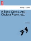 A Serio-Comic, Anti-Cholera Poem, Etc. - Book