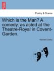 Which Is the Man? a Comedy, as Acted at the Theatre-Royal in Covent-Garden. - Book