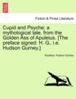 Cupid and Psyche : A Mythological Tale, from the Golden Ass of Apuleius. [The Preface Signed: H. G., i.e. Hudson Gurney.] - Book