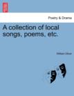 A Collection of Local Songs, Poems, Etc. - Book