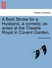 A Bold Stroke for a Husband, a Comedy, as Acted at the Theatre Royal in Covent Garden. - Book
