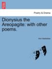 Dionysius the Areopagite : With Other Poems. - Book
