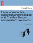 Florio : A Tale for Fine Gentlemen and Fine Ladies: And, the Bas Bleu; Or, Conversation: Two Poems. - Book