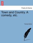Town and Country. a Comedy, Etc. - Book