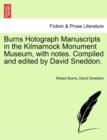 Burns Holograph Manuscripts in the Kilmarnock Monument Museum, with Notes. Compiled and Edited by David Sneddon. - Book