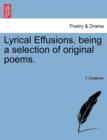 Lyrical Effusions, Being a Selection of Original Poems. - Book