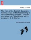 The Harp of the Scottish Covenant. Poems, Songs and Ballads Relating to the Covenanting Struggle. Collected and Edited by J. MacFarlane, with a Preface by J. C. Murray. - Book