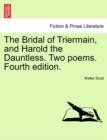 The Bridal of Triermain, and Harold the Dauntless. Two Poems. Fourth Edition. - Book