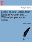 Elegy on His Grace John Duke of Argyle, Etc. ... with Other Pieces in Verse. - Book