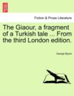 The Giaour, a Fragment of a Turkish Tale ... from the Third London Edition. - Book