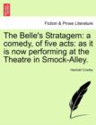 The Belle's Stratagem : A Comedy, of Five Acts: As It Is Now Performing at the Theatre in Smock-Alley. - Book